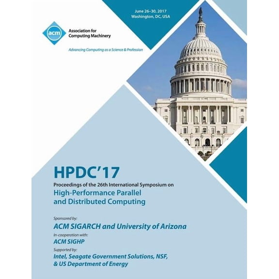 Hpdc '17: The 26th International Symposium on High-Performance Parallel and Distributed Computing (Paperback)