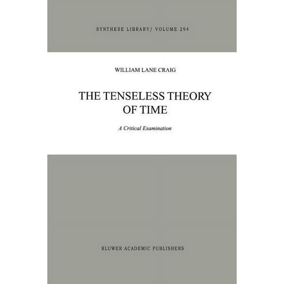 Synthese Library The Tenseless Theory of Time: A Critical Examination, Book 294, (Paperback)