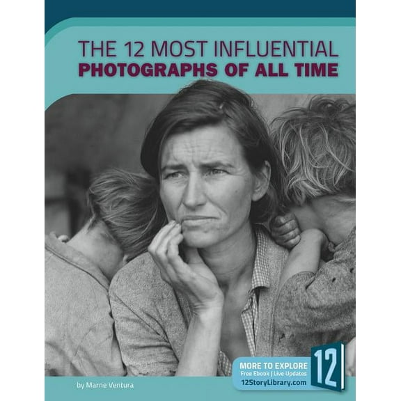Most Influential The 12 Most Influential Photographs of All Time, (Hardcover)