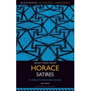 Bloomsbury Classical Languages: Selections from Horace Satires: An Edition for Intermediate Students (Paperback)