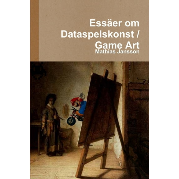 Essäer om Dataspelskonst / Game Art (Paperback)