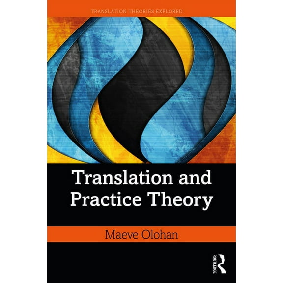 Translation Theories Explored Translation and Practice Theory, (Paperback)