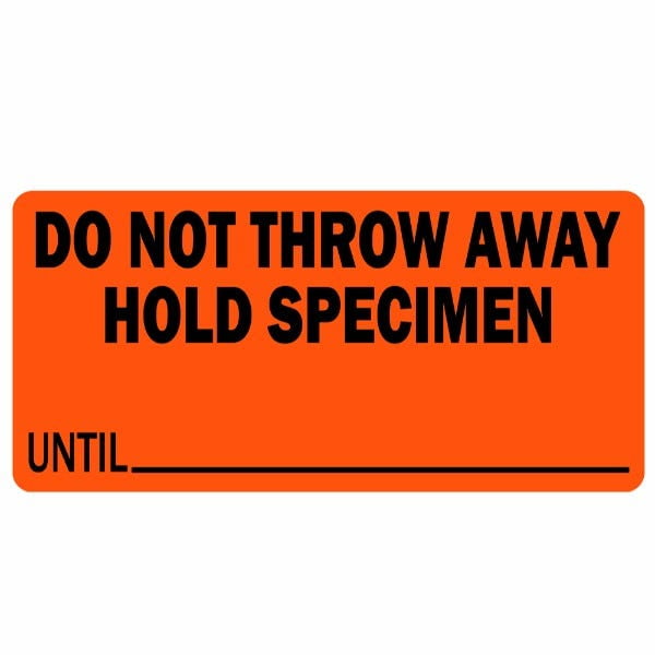 Do Not Throw Away, Hold Specimen Until Medical Labels