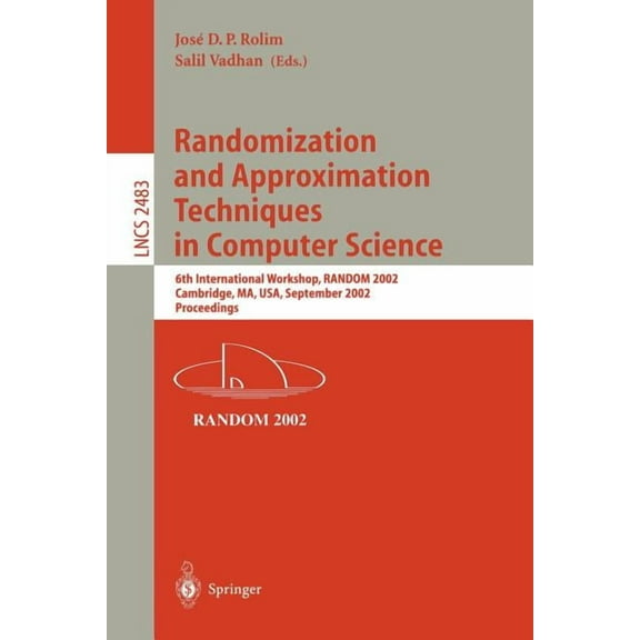 Lecture Notes in Computer Science Randomization and Approximation Techniques in Computer Science: 6th International Workshop, Random 2002, Cambridge, Ma, , Book 2483, (Paperback)