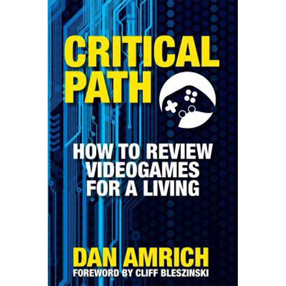 Pre-Owned Critical Path: How to Review Videogames for a Living (Paperback) 098514372X 9780985143725