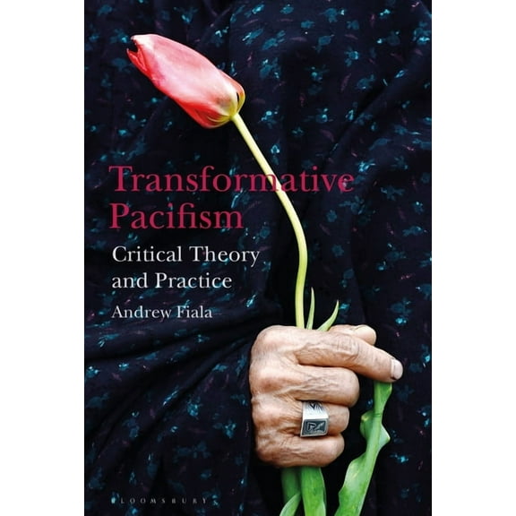 Transformative Pacifism: Critical Theory and Practice, (Paperback)