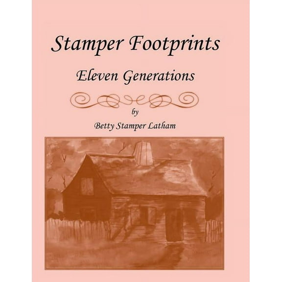 Stamper Footprints: Eleven Generations (Paperback) by Betty Stamper Latham