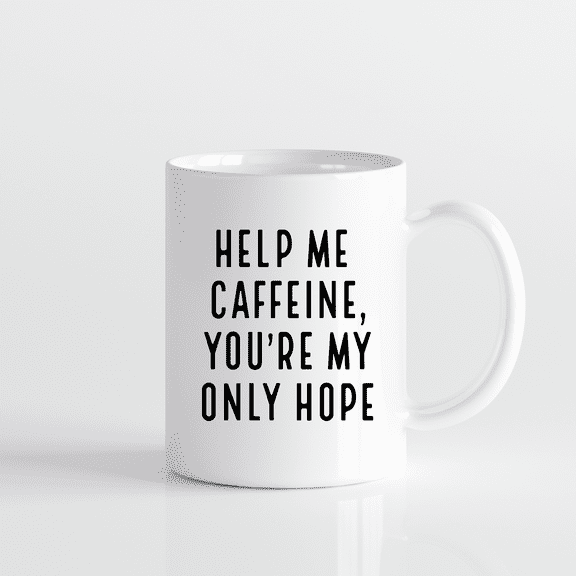 Help Me Caffeine You’re My Only Hope. Funny and Sarcastic Adult Life 11 oz Ceramic Coffee Mug. Naughty and Sassy Coffee Cup