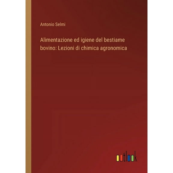 Alimentazione ed igiene del bestiame bovino: Lezioni di chimica agronomica (Paperback)