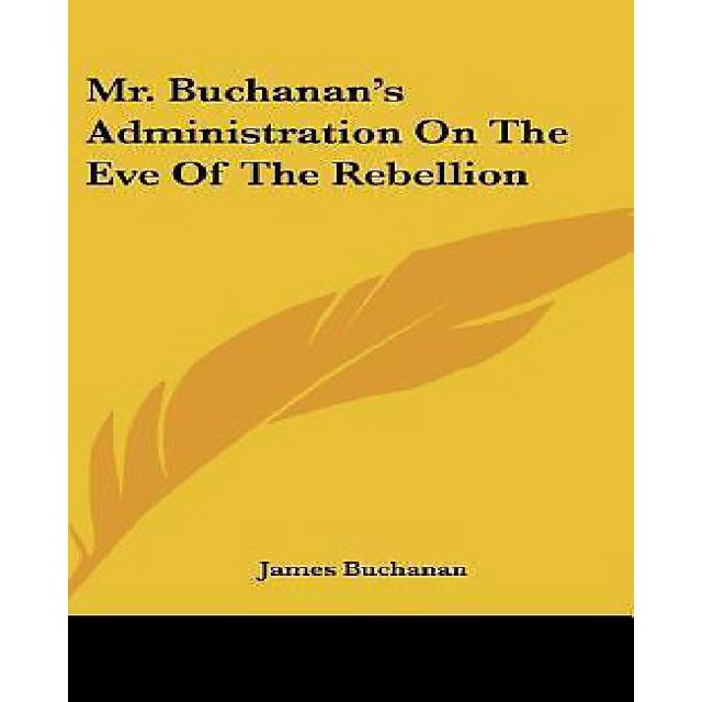 l'Administration de M. Buchanan à la Veille de la Rébellion