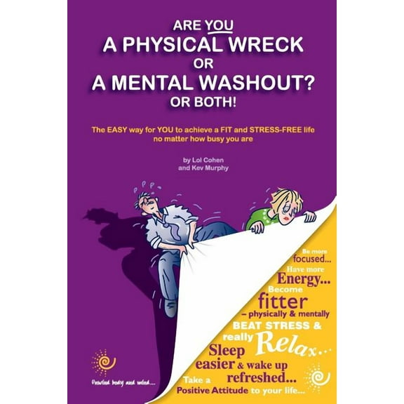 Are You a Physical Wreck or a Mental Washout? or Both!: The EASY way for You to achieve a FIT and STRESS-FREE life no matter how busy you are. (Paperback)