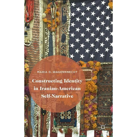 Constructing Identity in Iranian-American Self-Narrative, (Hardcover)