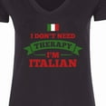 thumbnail image 4 of Inktastic No Therapy I'm Italian Women's V-Neck T-Shirt, 4 of 5