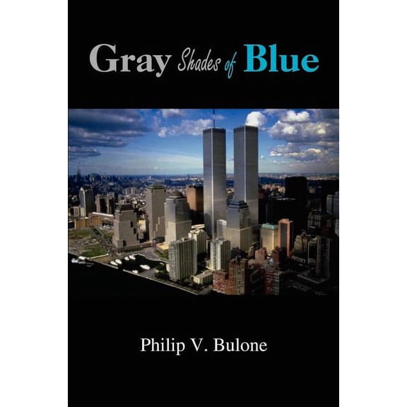 Gray Shades of Blue Paperback 1414025270 9781414025278 Philip V. Bulone