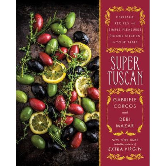 Pre-Owned Super Tuscan: Heritage Recipes and Simple Pleasures from Our Kitchen to Your Table (Hardcover) 150114359X 9781501143595