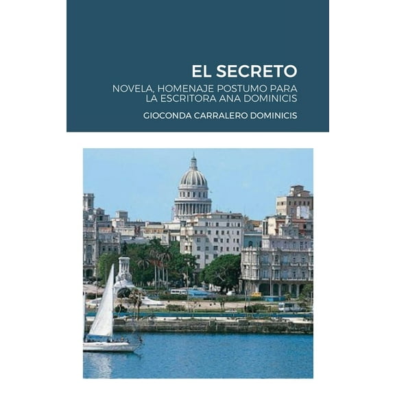 El Secreto: Novela, Homenaje Postumo Para La Escritora Ana Dominicis, (Paperback)