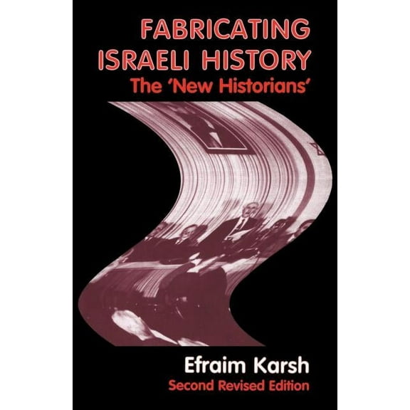 Israeli History, Politics and Society Fabricating Israeli History: The 'New Historians', Book 10, (Paperback)