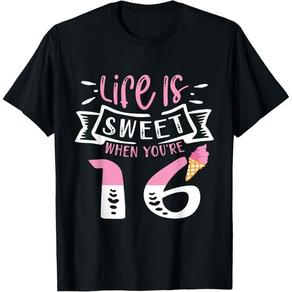 Exquisite and comfortable-Life Is Sweet When You're 16 Ice cream Lover 16th Birthday T-Shirt