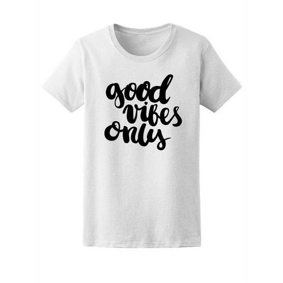 Inspiration, Good Vibes Only T-Shirt Women -Image by Shutterstock, Female Large