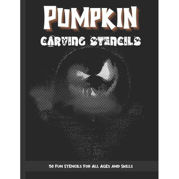 Pumpkin Carving Stencils: 50 Fun Stencils For All Ages and Skills (Halloween Crafts), (Paperback)