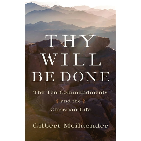Thy Will Be Done: The Ten Commandments and the Christian Life, (Paperback)
