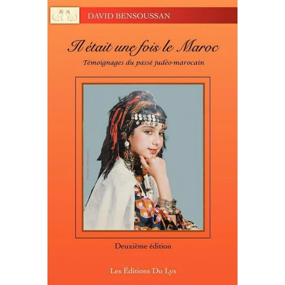 Il Était Une Fois Le Maroc: Témoignages du passé judéo-marocain (Paperback) by David Bensoussan