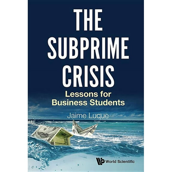 The Subprime Crisis: Lessons for Business Students, (Hardcover)