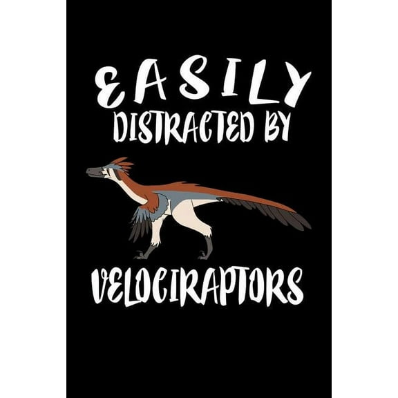 Easily Distracted By Velociraptors: Animal Nature Collection (Paperback)