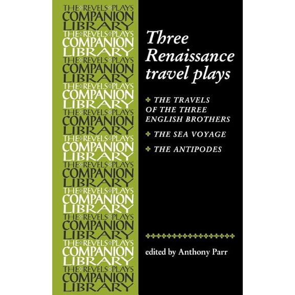 Revels Plays Companion Library Three Renaissance Travel Plays, (Paperback)