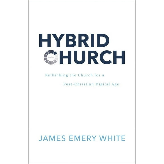 Hybrid Church: Rethinking the Church for a Post-Christian Digital Age, (Hardcover)
