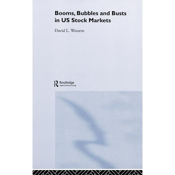 Booms, Bubbles and Busts in US Stock Markets, (Hardcover)