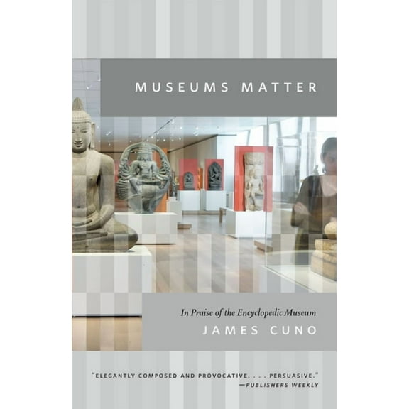 Rice University Campbell Lectures Museums Matter: In Praise of the Encyclopedic Museum, (Paperback)