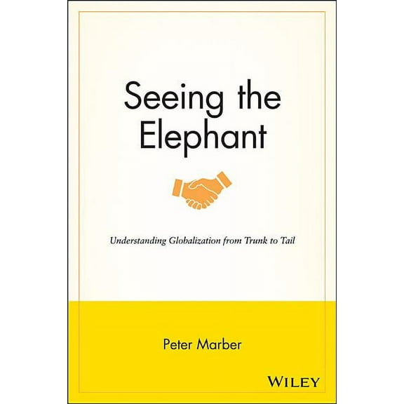Seeing the Elephant: Understanding Globalization from Trunk to Tail (Paperback)