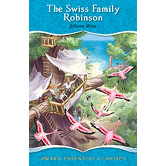 The Swiss Family Robinson, For Age 8 , (award Essential Classics)