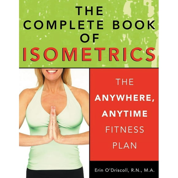 The Complete Book of Isometrics : The Anywhere, Anytime Fitness Plan (Paperback)