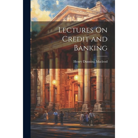 Lectures On Credit and Banking