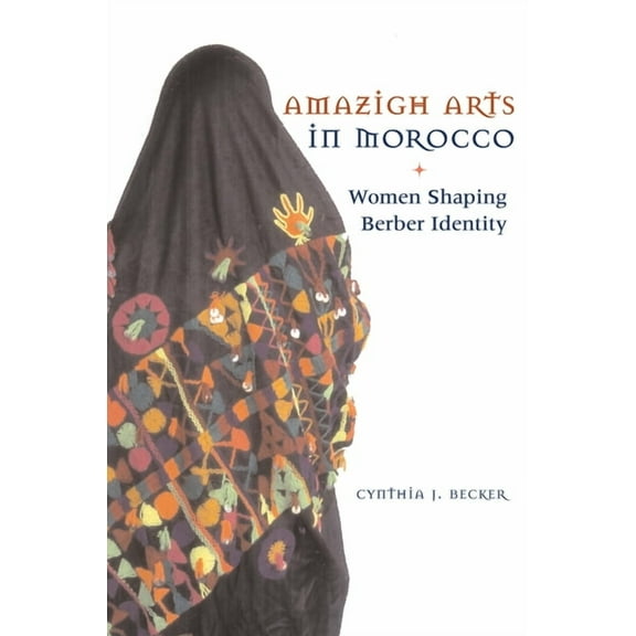 Amazigh Arts in Morocco: Women Shaping Berber Identity, (Paperback)