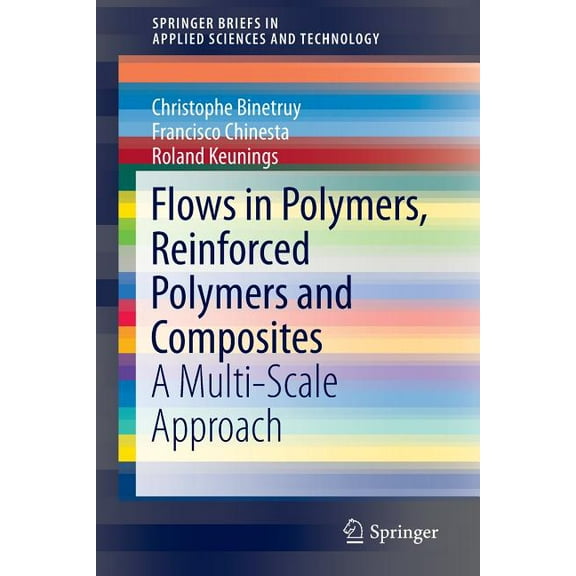 Springerbriefs in Applied Sciences and T Flows in Polymers, Reinforced Polymers and Composites: A Multi-Scale Approach, (Paperback)
