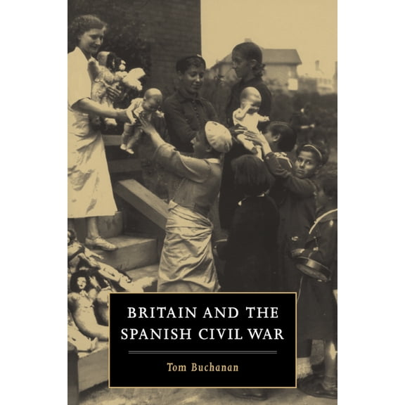 Britain and the Spanish Civil War, (Paperback)