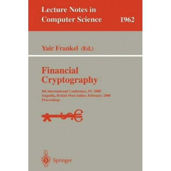 Cryptographie Financière, 4ème Conférence Internationale, FC 2000, Anguilla, Ouest des Indes Britanniques, 20-24 Février 2000, Actes, 4ème Conférence Internationale, FC 2000 Anguilla, Ouest des Indes Britanniques, F
