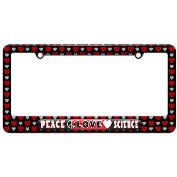 Peace Love Science License Plate Tag Frame, Multiple Colors