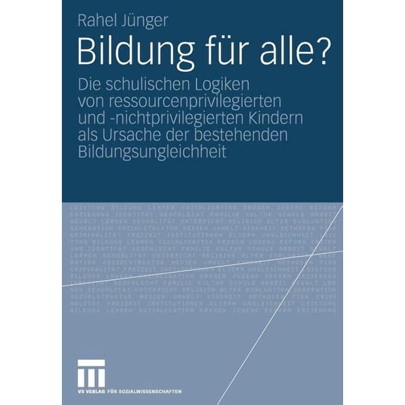 Bildung Für Alle?: Die Schulischen Logiken Von Ressourcenprivilegierten Und -Nichtprivilegierten Kindern ALS Ursache Der, (Paperback)