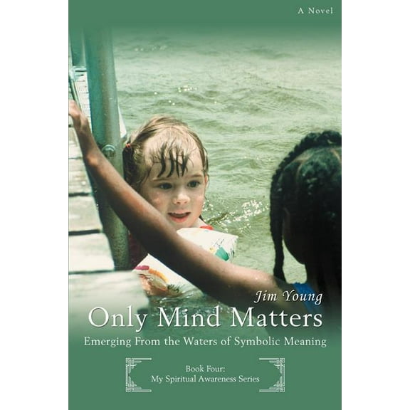 Only Mind Matters:emerging from the Wate