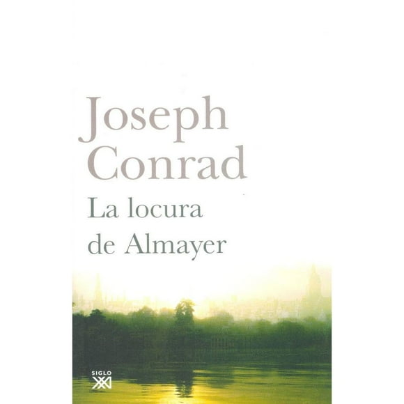 Libro La Locura De Almayer Tapa Blanda, Autor Joseph Conrad, Editorial Siglo Xxi España
