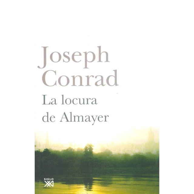 Libro La Locura De Almayer Tapa Blanda, Autor Joseph Conrad, Editorial Siglo Xxi España
