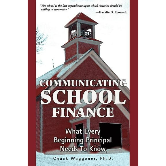 Communicating School Finance: What Every Beginning Principal Needs To Know, (Paperback)