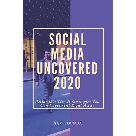 Social Media Uncovered 2020 : The ultimate social media marketing strategy for small businesses looking to improve their social media content and digital marketing campaigns (Paperback)
