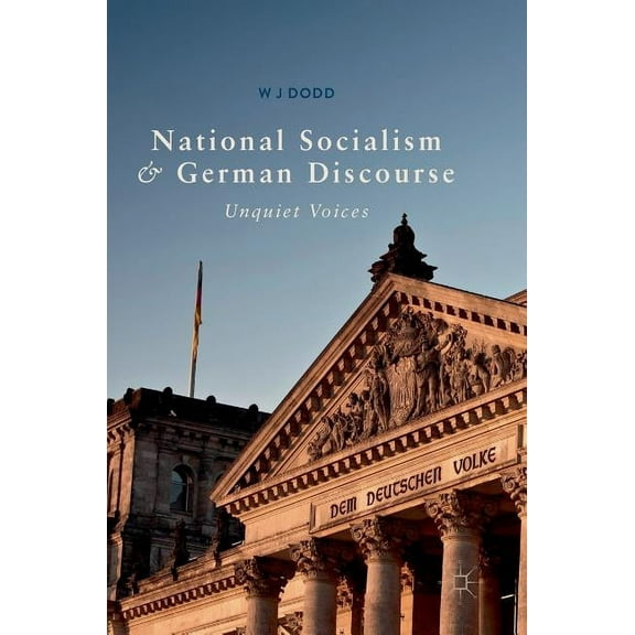 National Socialism and German Discourse: Unquiet Voices, (Hardcover)