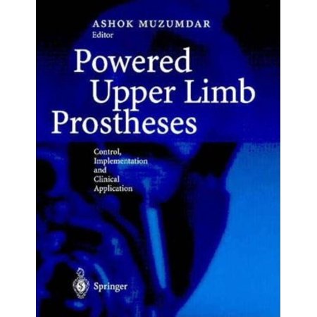Powered Upper Limb Prostheses: Control, Implementation and Clinical Application, (Hardcover)