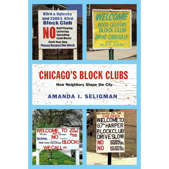 Historical Studies of Urban America: Chicago's Block Clubs : How Neighbors Shape the City (Paperback)